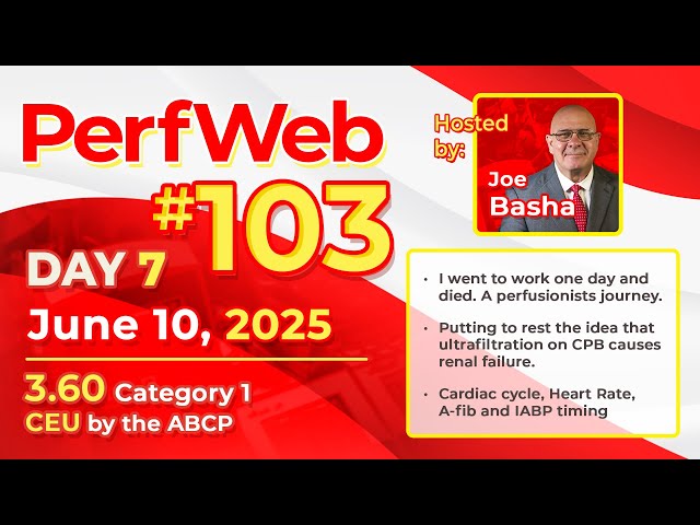 PerfWeb 103 Behind the Pump: A Perfusionist’s Journey Through Ultrafiltration Myths, Renal Outcomes, and Cardiac Timing Day 7: Evening Session