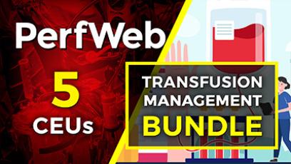 Transfusion Management Bundle. 5 SDCE CEU Category 1 Bundle. A selection of educational videos worth up to 5 SDCE CEU Category 1