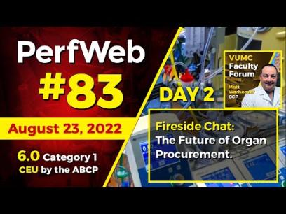 PerfWeb 83 - Day 2 - Fireside Chat - The future of organ procurement.