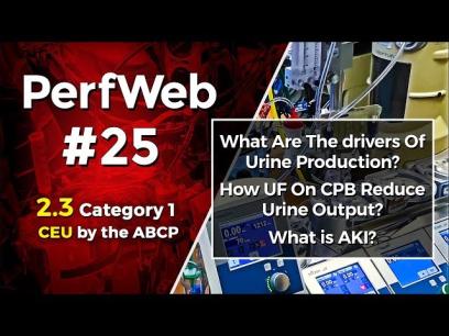 PerfWeb 25 – Renal Function,  AKI, and Fluid Balance for the perfusionist - 2.0 Part 1