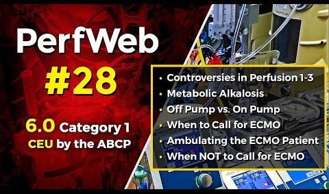 PerfWeb 28 Controversies in Perfusion, Metabolic Alkalosis, On pump Vs. Off pump, and ECMO Topics