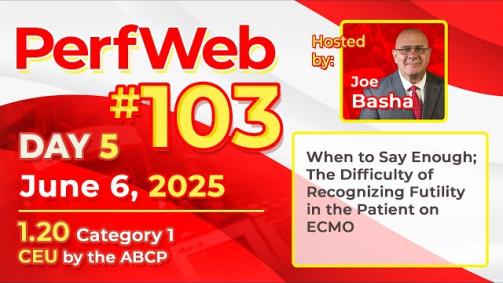 PerfWeb 103 - When to Say Enough. The Difficulty of Recognizing Futility in the Patient on ECMO - Day 5:
