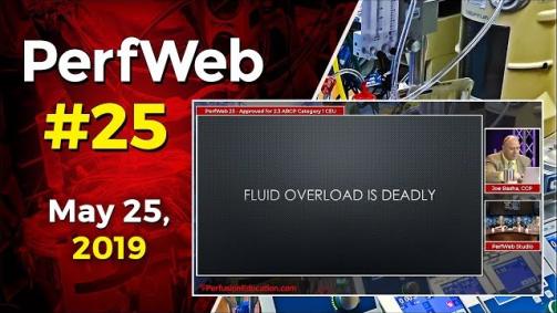 PerfWeb 25 Fluid overload is deadly. Fluid overload on Cardiopulmonary Bypass (CPB) Hypervolemia