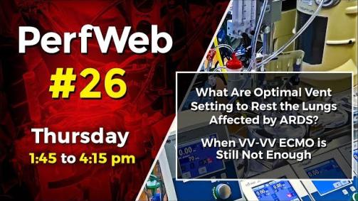 PerfWeb 26 - What are optimal vent setting to rest the lungs affected by ARDS? VV ECMO - Part 3