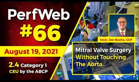 PerfWeb #66 — Mitral Valve Surgery Without Touching the Aorta.